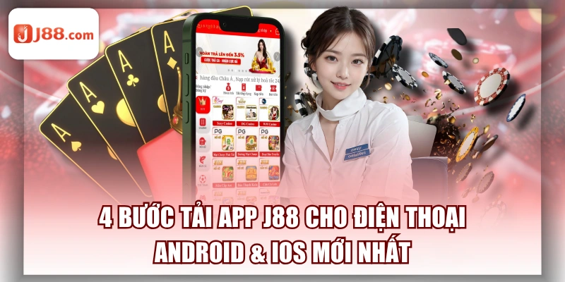 4 Bước Tải App J88 Cho Điện Thoại Android & IOS Mới Nhất