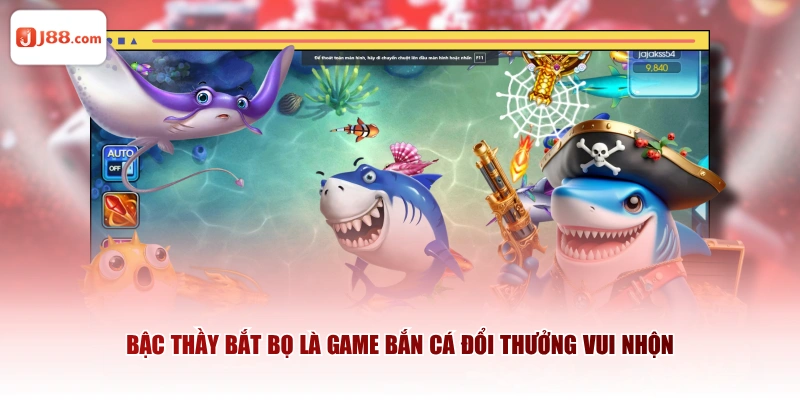 Bậc Thầy Bắt Bọ là game bắn cá đổi thưởng vui nhộn