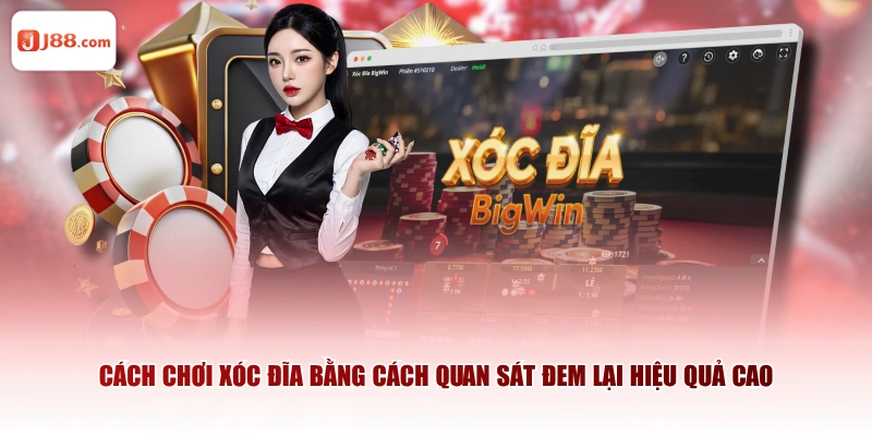 Cách chơi xóc đĩa bằng cách quan sát đem lại hiệu quả cao