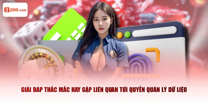 Giải đáp thắc mắc hay gặp liên quan tới quyền quản lý dữ liệu