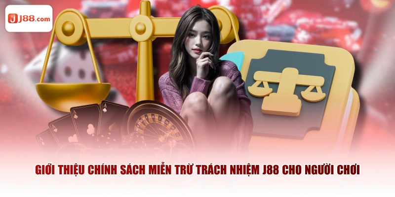 Giới thiệu chính sách miễn trừ trách nhiệm J88 cho người chơi