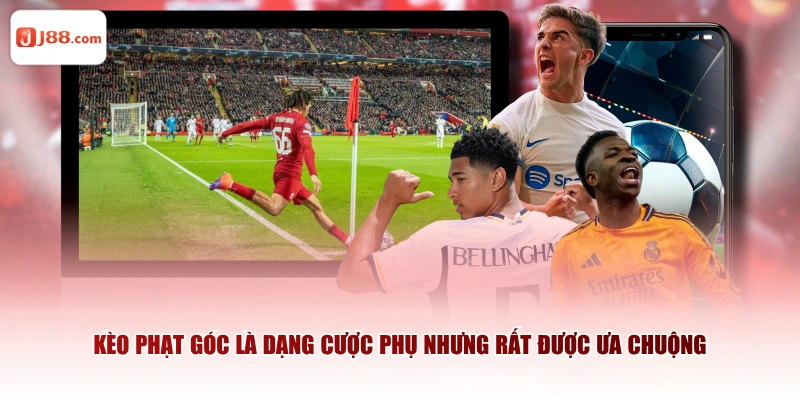 Kèo phạt góc là dạng cược phụ nhưng rất được ưa chuộng