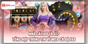 Nhà Cái J88 Là Gì? Tổng Hợp Thông Tin về Web Cá Độ J88