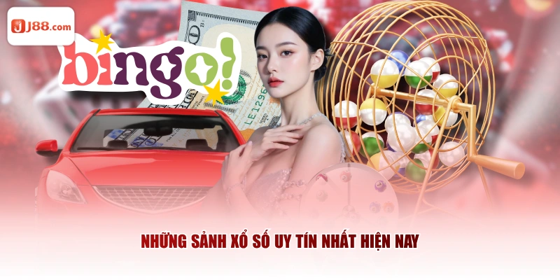 Những sảnh xổ số uy tín nhất hiện nay