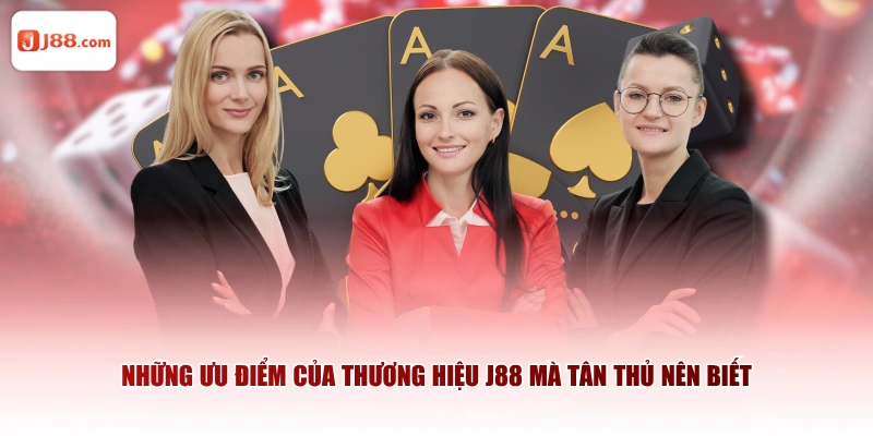 Những ưu điểm của thương hiệu J88 mà tân thủ nên biết