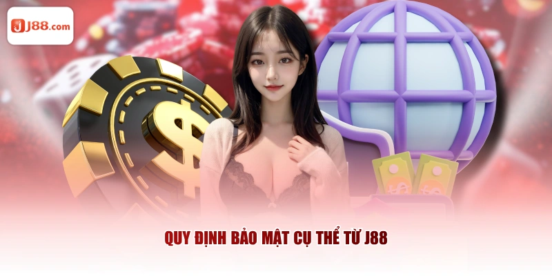Quy định bảo mật cụ thể từ J88