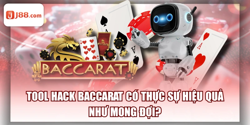 Tool Hack Baccarat Có Thực Sự Hiệu Quả Như Mong Đợi?